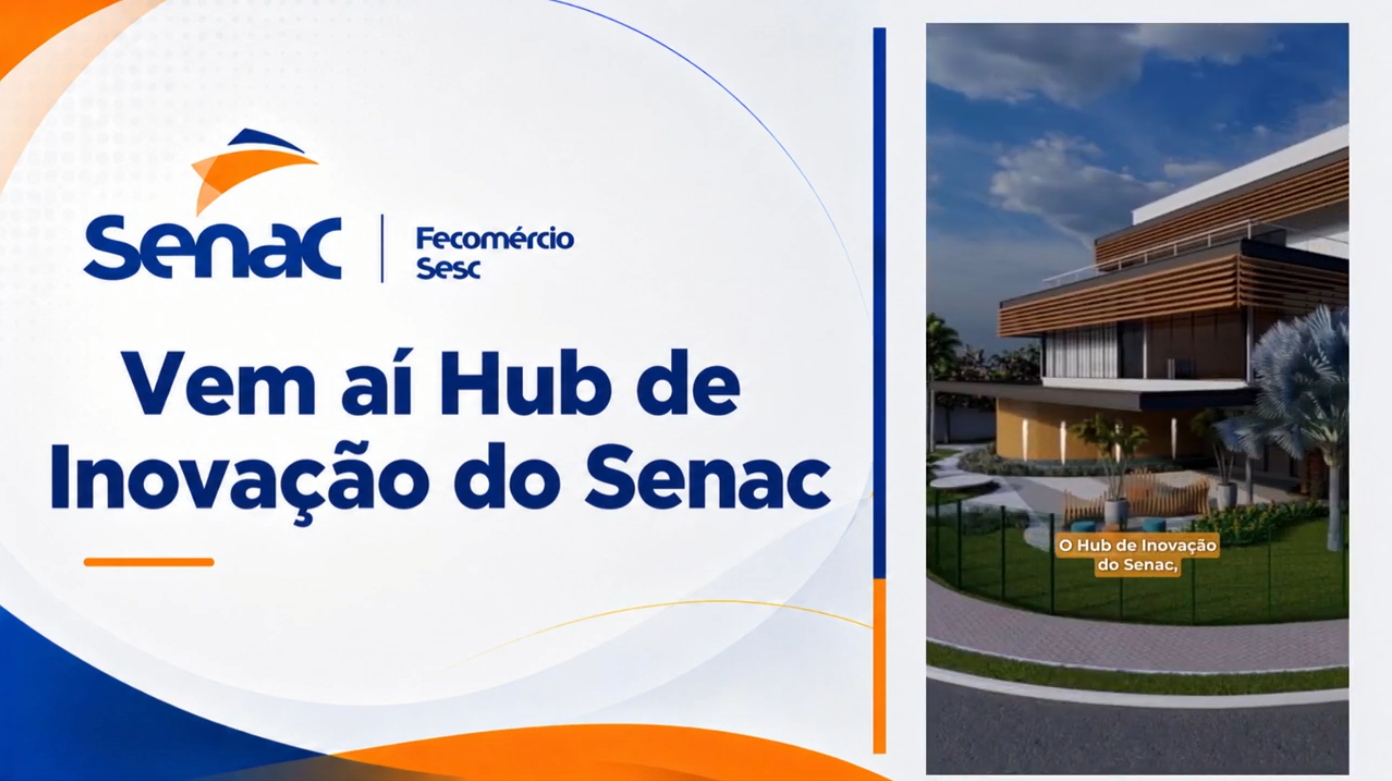 Vem aí Hub de Inovação do Senac